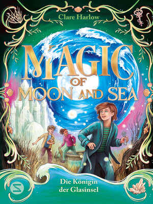 cover image of Magic of Moon and Sea. Die Königin der Glasinsel